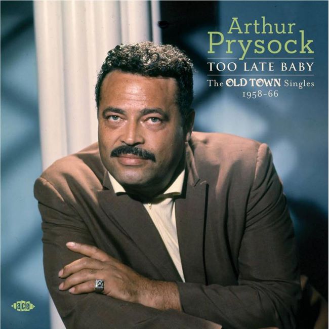 Prysock ,Arthur - Too Late Baby : The Old Town Singles....